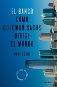 El banco: cómo Goldman Sachs dirige el mundo