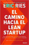 El camino hacia el Lean Startup: cómo aprovechar la visión emprendedora para transformar la cultura de tu empresa e impulsar el crecimiento a largo plazo