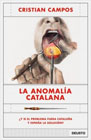 La anomalía catalana: ¿Y si el problema fuera Cataluña y España la solución?