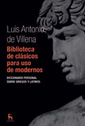 Biblioteca de clásicos para uso de modernos: diccionario personal sobre griegos y latinos