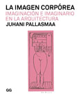 La imagen corpórea: Imaginación e imaginario en la arquitectura (tapa blanda)
