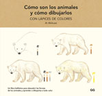 Cómo son los animales y cómo dibujarlos: Con lápices de colores