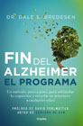 El fin del alzhéimer: el programa : un método, paso a paso, para estimular la cognición y revertir su deterioro a cualquier edad