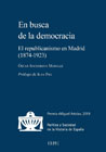 En busca de la democracia: el republicanismo en Madrid (1874-1923)