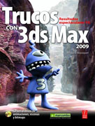 Trucos con 3ds Max 2009: obtenga espectaculares resultados rápidamente