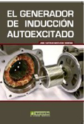 El generador de inducción autoexcitado: características, control y aplicación