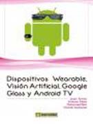 Dispositivos wearable, visión artificial, google glass y android tv