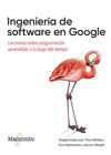 Ingeniería de software en Google: Lecciones sobre programación aprendidas a lo largo del tiempo