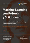Machine learning con Pytorch y Scikit Lean: Como desarrollar modelos de Machine Learning yDeep Learning con Python