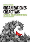 Organizaciones creativas: El poder de pensar y actuar diferente