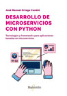 Desarrollo de microservicios con Python: Tecnologías y frameworks para aplicaciones basadas en microservicios