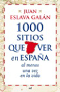 1000 sitios que ver en España: al menos una vez en la vida