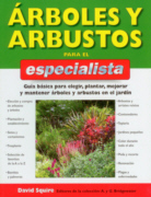 Arboles y arbustos para el especialista: guía básica para elegir, plantar, mejorar y mantener árboles y arbustos en el jardín