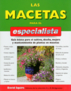 Las macetas para el especialista: guía básica para el cultivo, diseño, mejora y mantenimiento de plantas en macetas