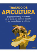 Tratado de apicultura: el conocimiento y el cuidado de la abeja, las técnicas apícolas y los productos de la colmena