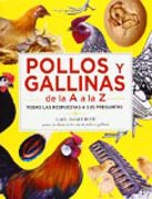 POLLOS Y GALLINAS DE LA A A LA Z: Todas las respuestas a sus preguntas