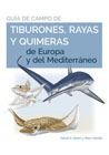 Tiburones, rayas y quimeras de Europa y del Mediterraneo