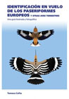 Identificación en vuelo de los Paseriformes Europeos y otras aves terrestres: Una guía ilustrada y fotográfica