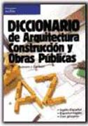 Diccionario de arquitectura, construcción y obras públicas: español-inglés, glosario, inglés-español