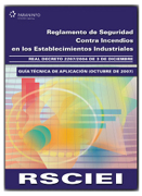 Reglamento de seguridad contra incendios en los establecimientos industriales: RSCIEI (Real Decreto 2267/2004, de 3 de diciembre) y guía técnica de aplicación (octubre 2007)