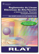 Reglamento de Líneas Eléctricas de Alta Tensión e instrucciones técnicas complementarias ITC-LAT: RLAT : Real Decreto 223/2008 de 15 de febrero