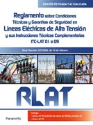 RLAT: reglamento sobre Condiciones Técnicas y Garantías de Seguridad en Líneas Eléctricas de Alta Tensión y sus Instrucciones Técnicas Complementarias ITC LAT 01 a 09