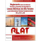 Reglamento sobre condiciones técnicas y garantías de seguridad en líneas eléctricas de alta tensión y sus intrucciones técnicas complementarias ITC-LAT 01 a 09