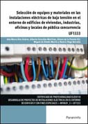 Selección de equipos y materiales en las instalaciones eléctricas de baja tensión en el entorno de edificios de viviendas, industrias, oficinas y locales de púb: UF1333
