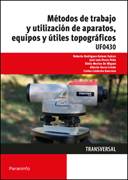 Métodos de trabajo y utilización de aparatos, equipos y útiles topográficos: UF0430