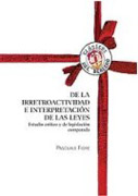 De la irretroactividad e interpretación de las leyes: estudio crítico y de legislación comparada