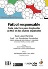 Fútbol responsable: Guía para implantar la responsabilidad social empresarial en los clubes españoles