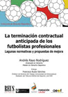 La terminación contractual anticipada de los futbolistas profesionales: Lagunas normativas y propuestas de mejora