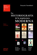 La historiografía de la arquitectura moderna: Pevsner, Kaufmann, Giedion, Zevi, Benevolo, Hitchcock, Banham, Collins, Tafuri