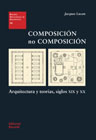 Composición, no composición: arquitectura y teorías, siglos XIX y XX