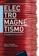 Guía para la resolución de problemas de electromagnetismo: problemas resueltos