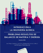 Introducción a la ingeniería química: problemas resueltos de balances de materia y energía
