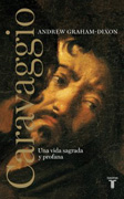 Caravaggio: un vida sagrada y profana