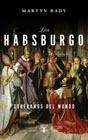 Los Habsburgo: soberanos del mundo