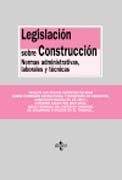 Legislación sobre construcción: normas administrativas, laborales y técnicas