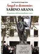 Ángel o demonio, Sabino Arana: el patriarca del nacionalismo vasco
