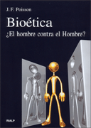 Bioética: ¿el hombre contra el hombre?