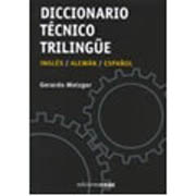 English-German-Spanish technical dictionary: = Deutsch-Englisch-Spanisches Technik-Fachw”rterbuch = Diccionario técnico trilingüe español-inglés-alemán