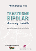 Trastorno bipolar: el enemigo invisible : manual de tratamiento psicológico