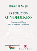 La solución mindfulness: prácticas cotidianas para problemas cotidianos