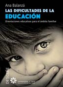 Las dificultades de la educación: Orientaciones educativas para el ámbito familiar
