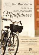 Guía para la enseñanza del Mindfulness: Habilidades y competencias esenciales para enseñar las intervenciones basadas en mindfulness