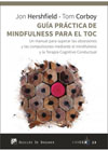 Guía práctica de mindfulness para el TOC: Un manual para superar las obsesiones y las compulsiones mediante el mindfulness y la Terapia Cognitivo Conductual