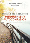 Enseñando el programa de mindfulness y autocompasión: Guía para profesionales
