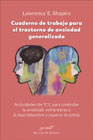 Cuaderno de trabajo para el trastorno de ansiedad generalizada: Actividades de TCC para controlar la ansiedad, enfrentarse a la incertidumbre y superar el estrés