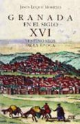 Granada en el siglo XVI: Testimonios de la época